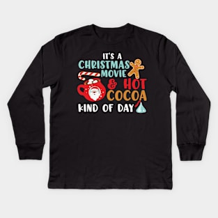 It's a Christmas Movies & Hot Chocolate kind of Day Kids Long Sleeve T-Shirt